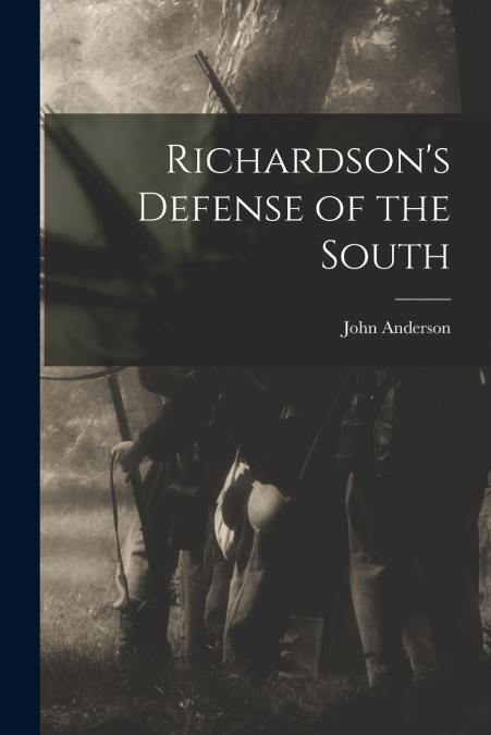 Richardson’s Defense of the South