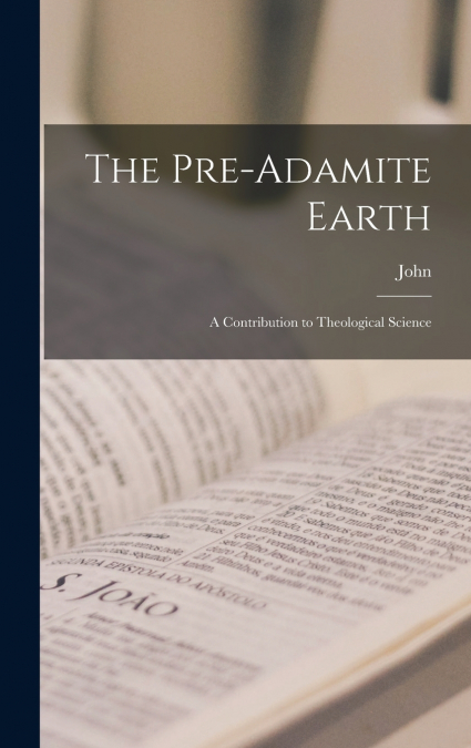The Pre-Adamite Earth