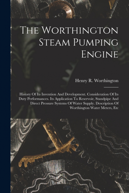 The Worthington Steam Pumping Engine