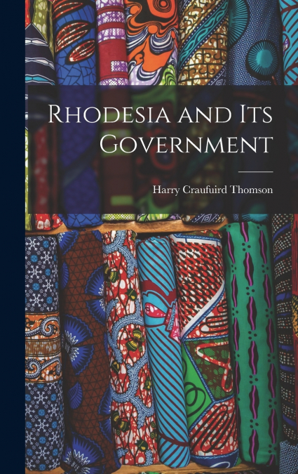 Rhodesia and Its Government