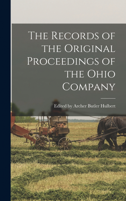 The Records of the Original Proceedings of the Ohio Company
