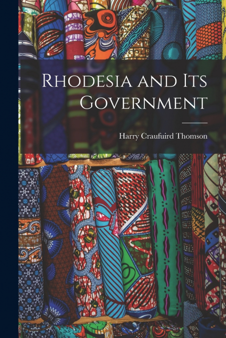 Rhodesia and Its Government