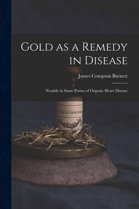 Gold as a Remedy in Disease