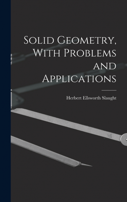 Solid Geometry, With Problems and Applications