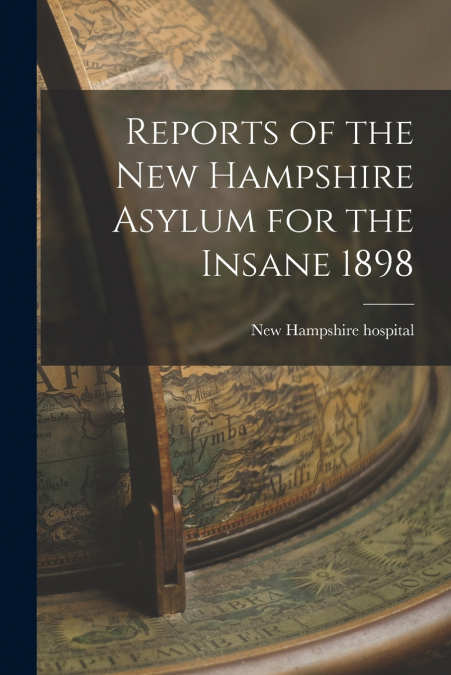 Reports of the New Hampshire Asylum for the Insane 1898