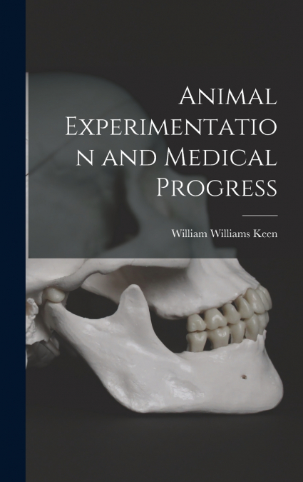 Animal Experimentation and Medical Progress