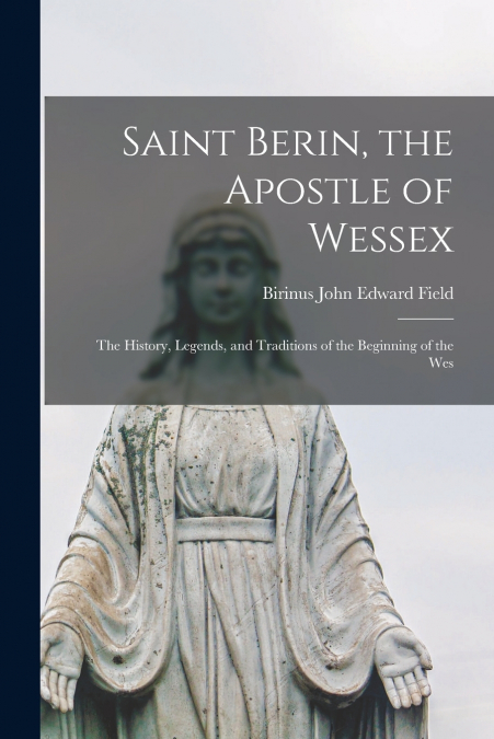 Saint Berin, the Apostle of Wessex