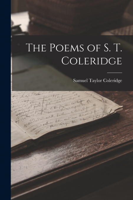 The Poems of S. T. Coleridge