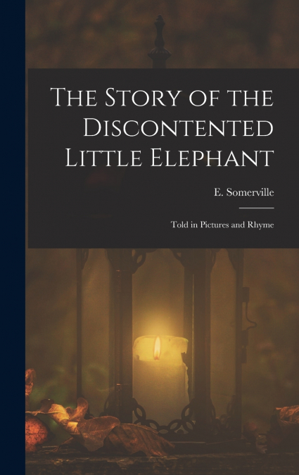 The Story of the Discontented Little Elephant