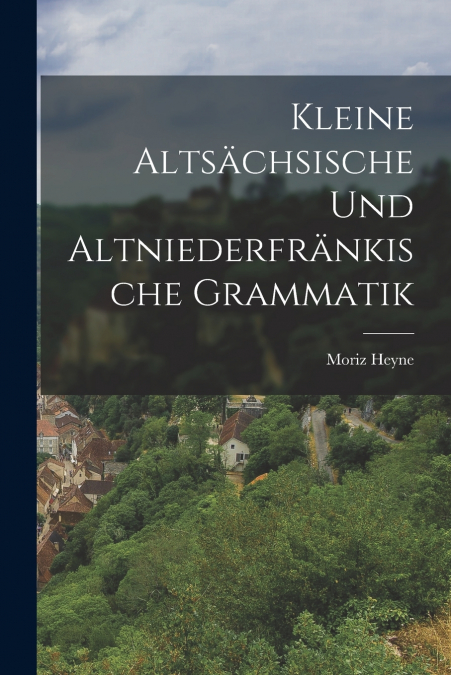 Kleine Altsächsische und Altniederfränkische Grammatik