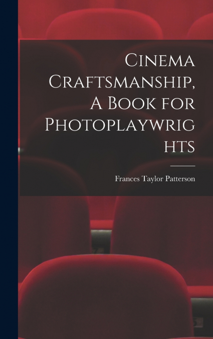 Cinema Craftsmanship, A Book for Photoplaywrights