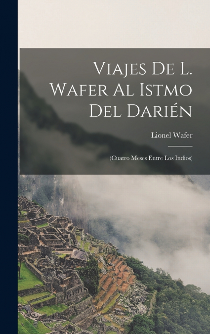 Viajes De L. Wafer Al Istmo Del Darién