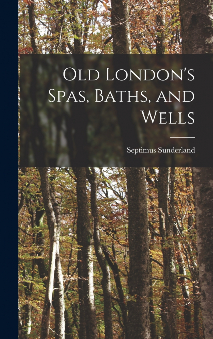 Old London’s Spas, Baths, and Wells