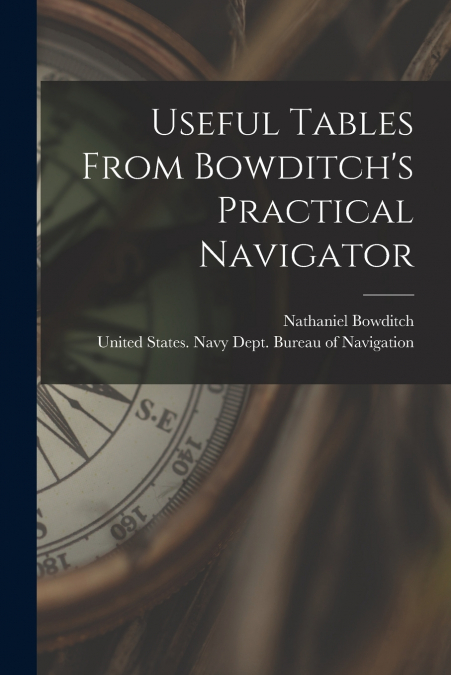 Useful Tables From Bowditch’s Practical Navigator