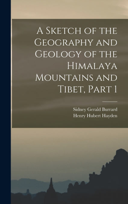 A Sketch of the Geography and Geology of the Himalaya Mountains and Tibet, Part 1