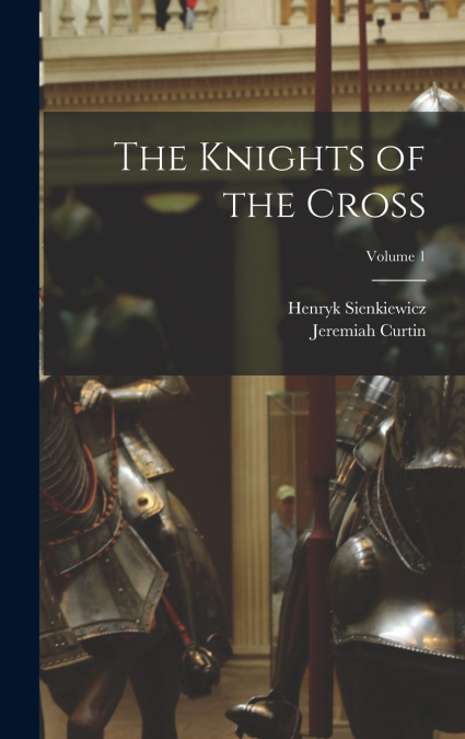 The Knights of the Cross; Volume 1