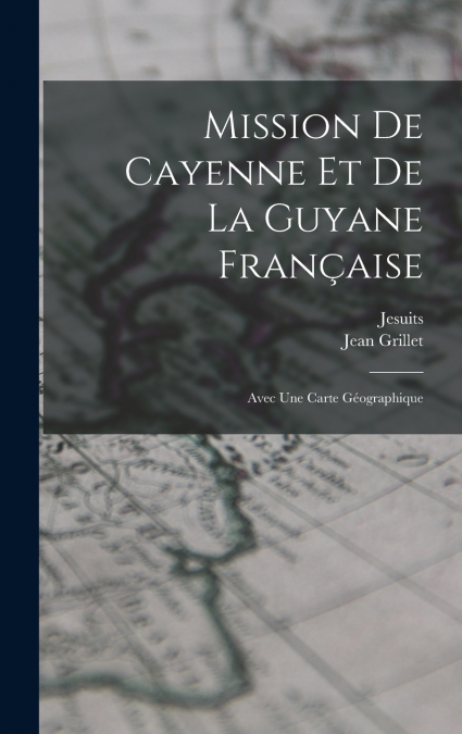 Mission De Cayenne Et De La Guyane Française