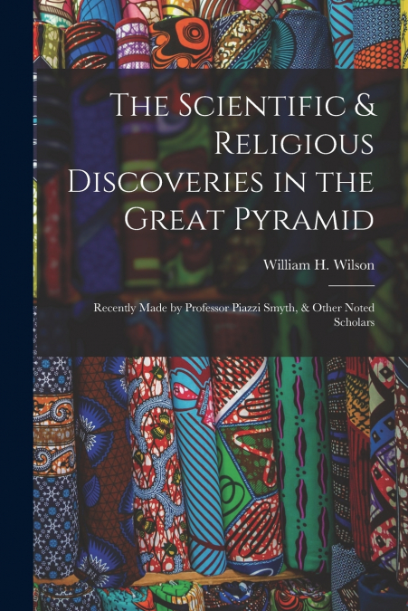 The Scientific & Religious Discoveries in the Great Pyramid