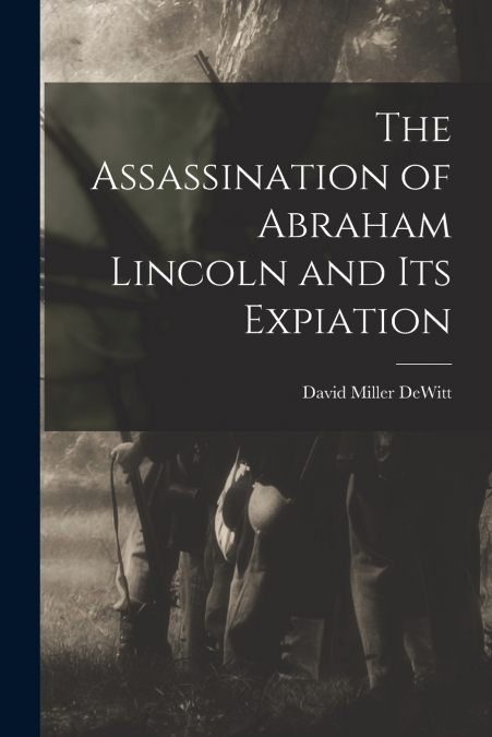 The Assassination of Abraham Lincoln and Its Expiation