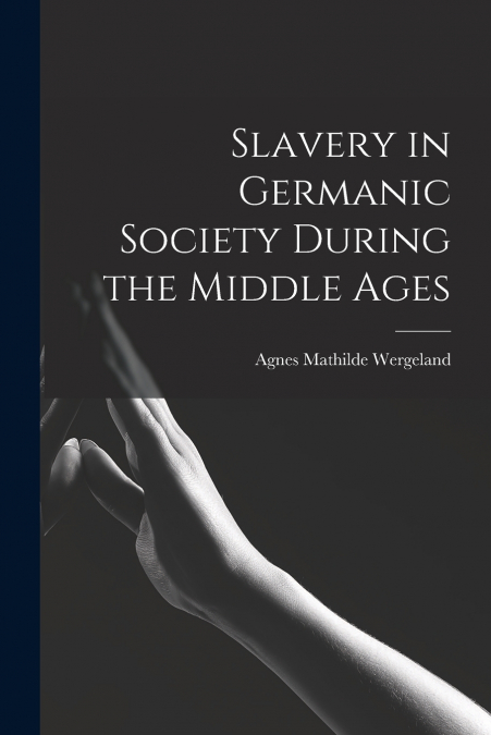 Slavery in Germanic Society During the Middle Ages