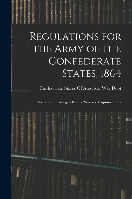 Regulations for the Army of the Confederate States, 1864