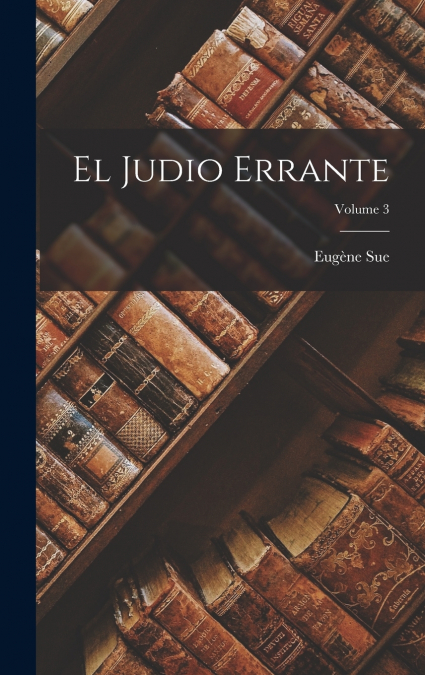 El Judio Errante; Volume 3
