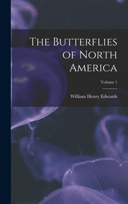 The Butterflies of North America; Volume 1