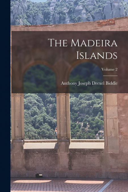 The Madeira Islands; Volume 2
