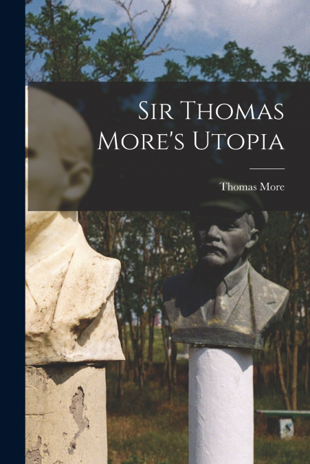 Sir Thomas More’s Utopia