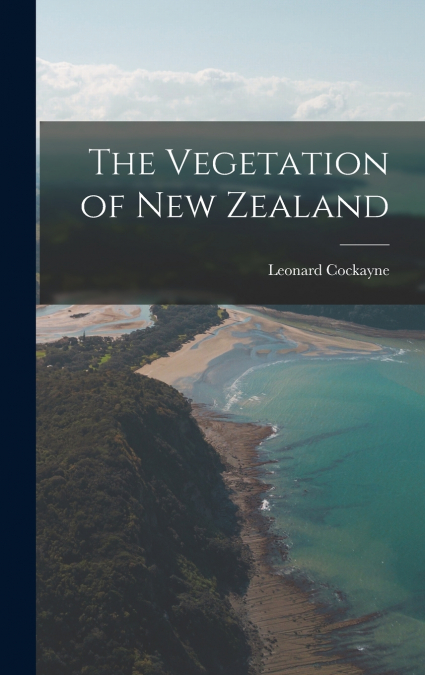 The Vegetation of New Zealand