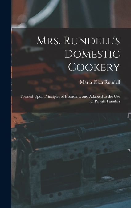 Mrs. Rundell’s Domestic Cookery