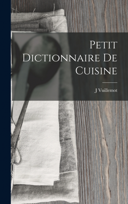 Petit Dictionnaire De Cuisine