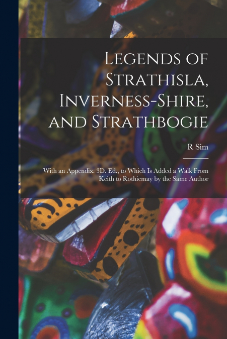 Legends of Strathisla, Inverness-Shire, and Strathbogie