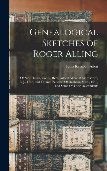 Genealogical Sketches of Roger Alling