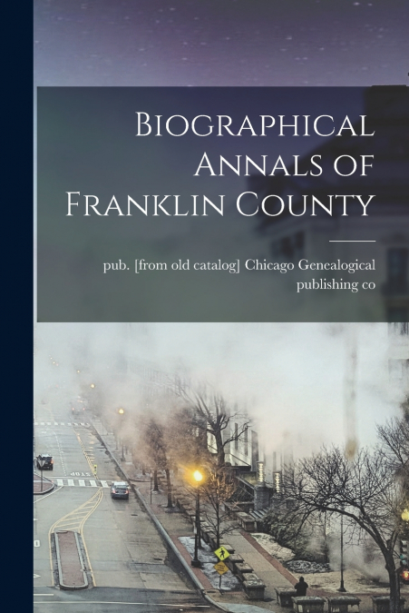 Biographical Annals of Franklin County