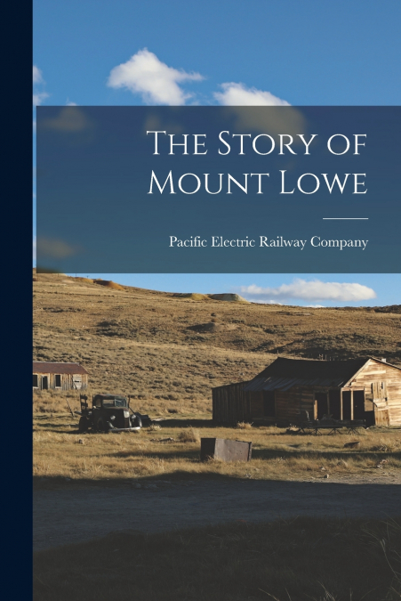 The Story of Mount Lowe