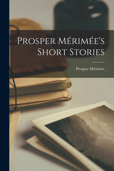 Prosper Mérimée’s Short Stories