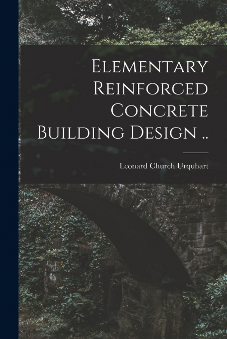 Elementary Reinforced Concrete Building Design ..
