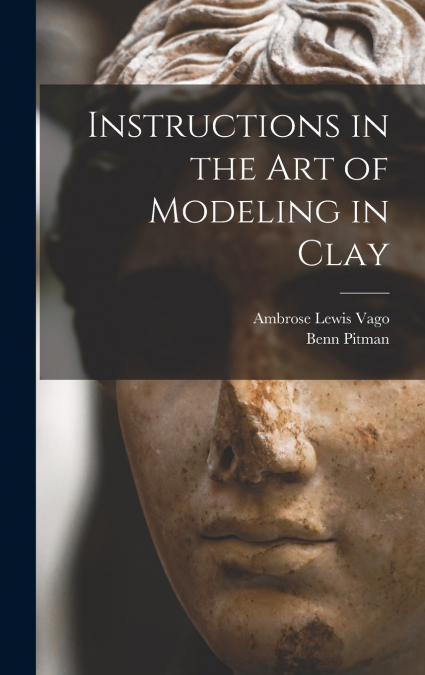 Instructions in the art of Modeling in Clay