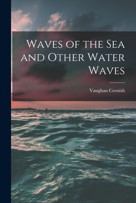 Waves of the sea and Other Water Waves