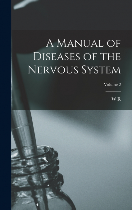 A Manual of Diseases of the Nervous System; Volume 2