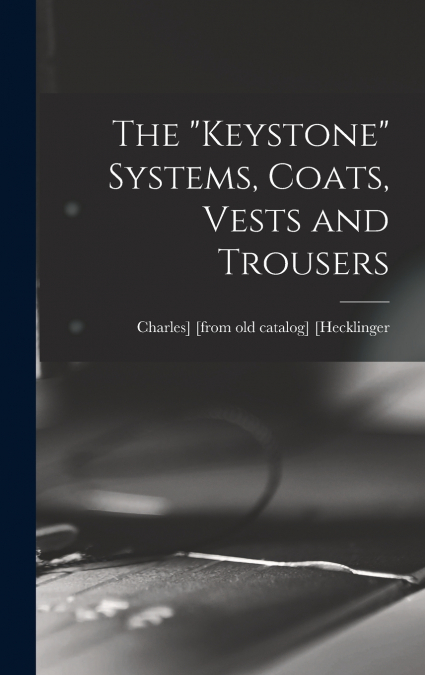 The 'keystone' Systems, Coats, Vests and Trousers