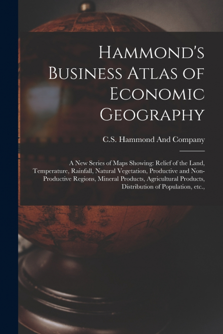 Hammond’s Business Atlas of Economic Geography