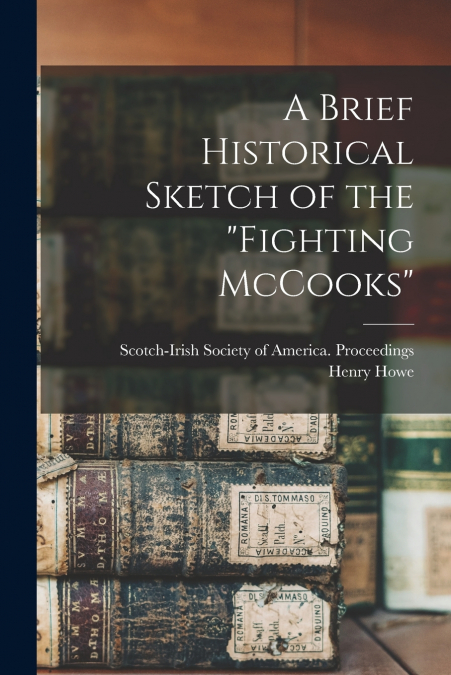 A Brief Historical Sketch of the 'Fighting McCooks'