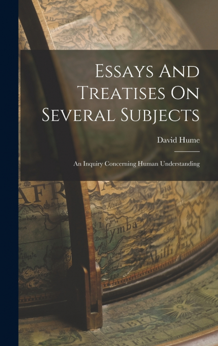 Essays And Treatises On Several Subjects