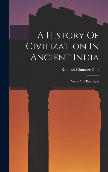 A History Of Civilization In Ancient India