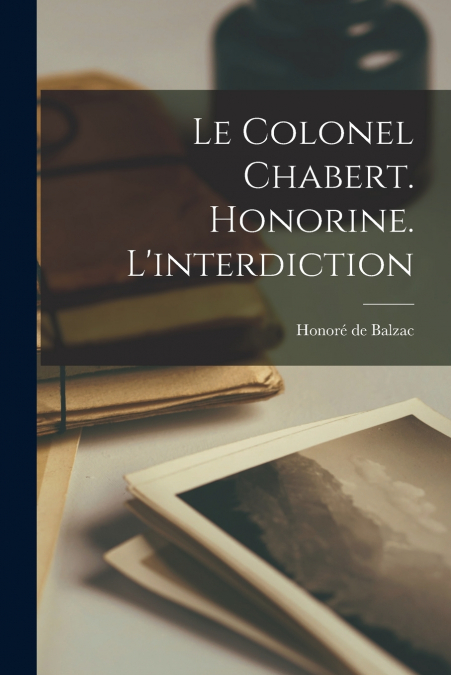Le Colonel Chabert. Honorine. L’interdiction