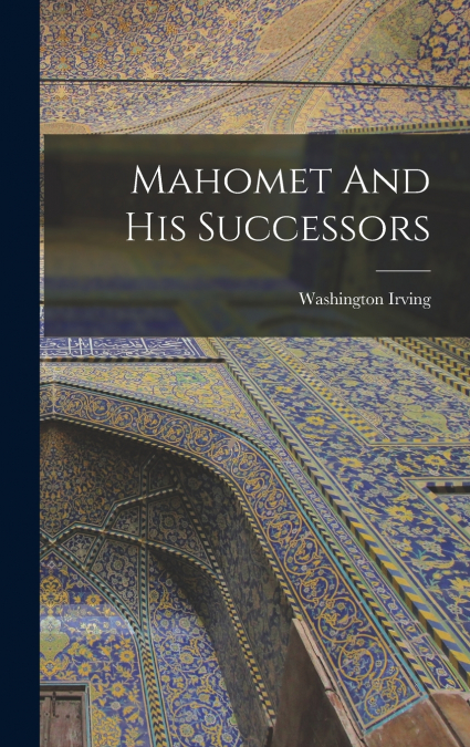 Mahomet And His Successors