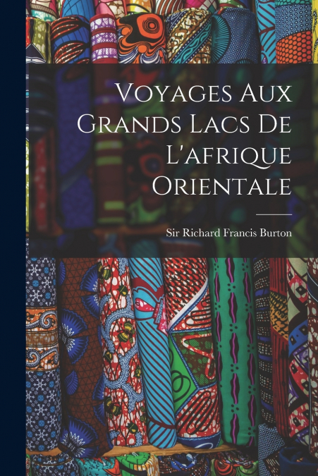 Voyages Aux Grands Lacs De L’afrique Orientale