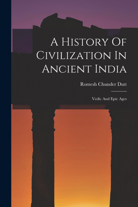 A History Of Civilization In Ancient India